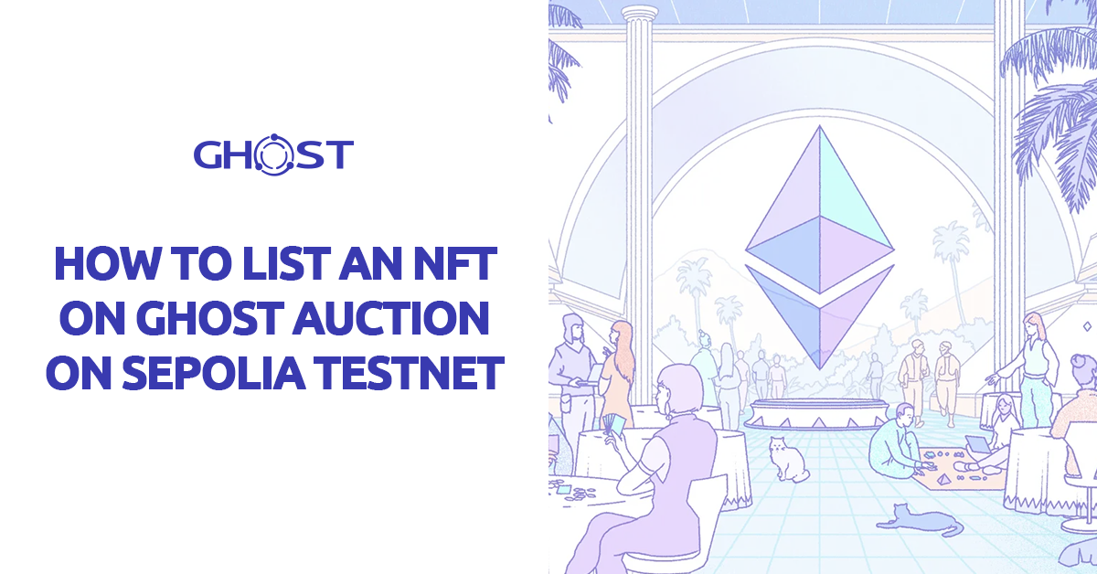 You are currently viewing How to List an NFT on ghostAuction on Sepolia Testnet
