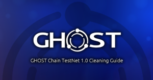 Read more about the article GHOST Chain TestNet 1.0 Cleaning Guide [~1 HR]