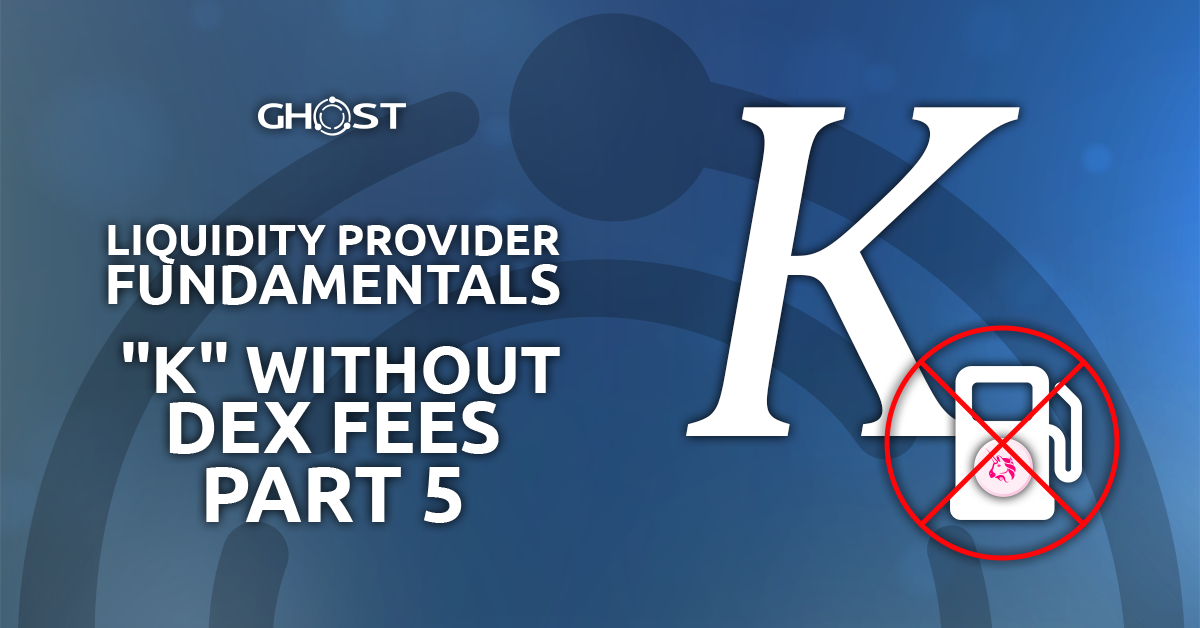 Read more about the article Liquidity Provider Fundamentals: “k” Without DEX Fees (Part 5)