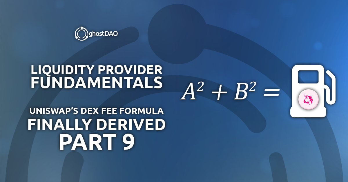 You are currently viewing Liquidity Provider Fundamentals: Uniswap’s DEX Fee Formula Finally Derived (Part 9)