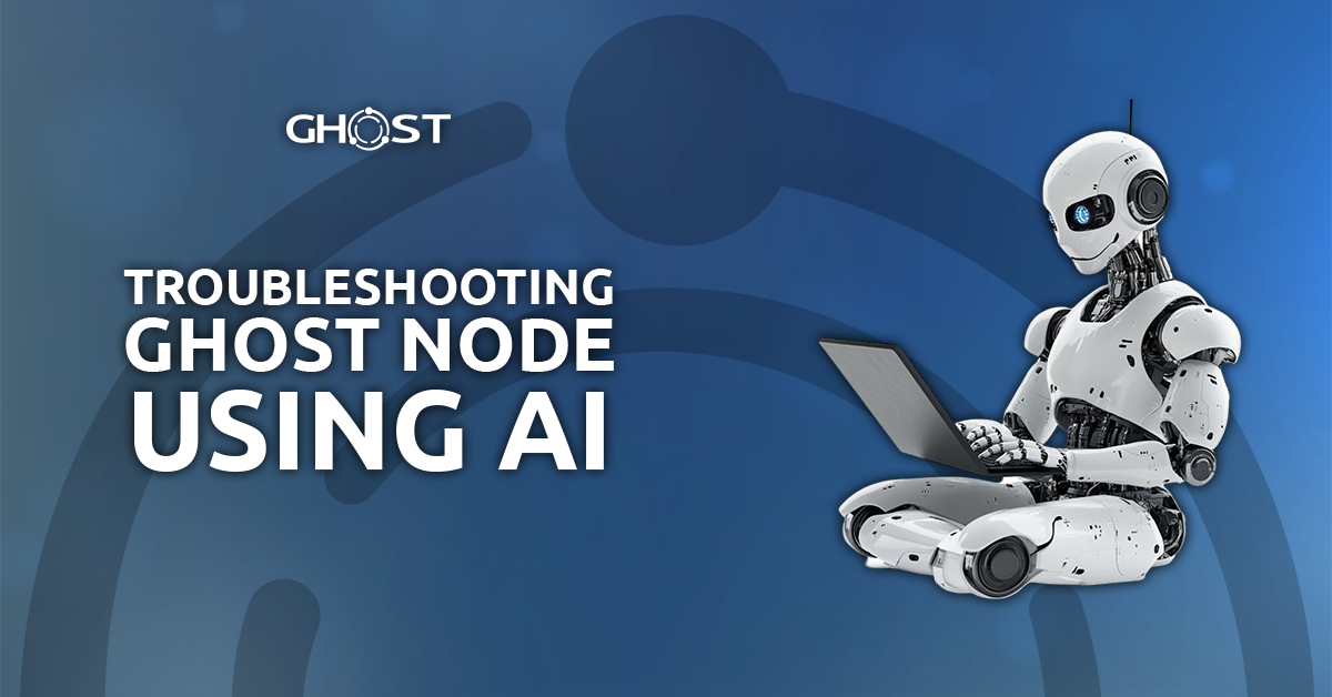 You are currently viewing Troubleshooting GHOST Node Using AI