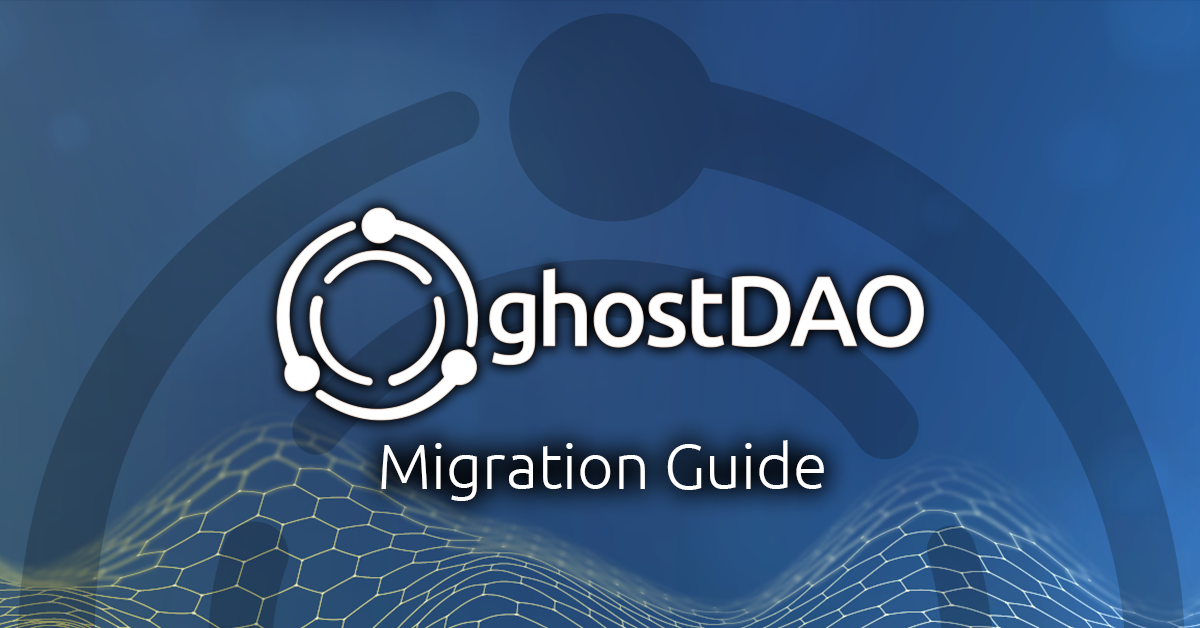 Read more about the article ghostDAO v0.1 to ghostDAO v0.2 Migration Guide