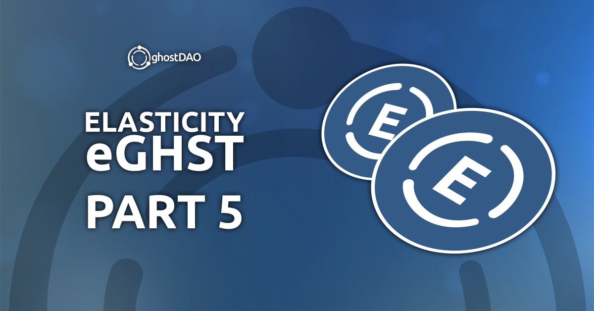 You are currently viewing Elasticity of eGHST (Part 5)