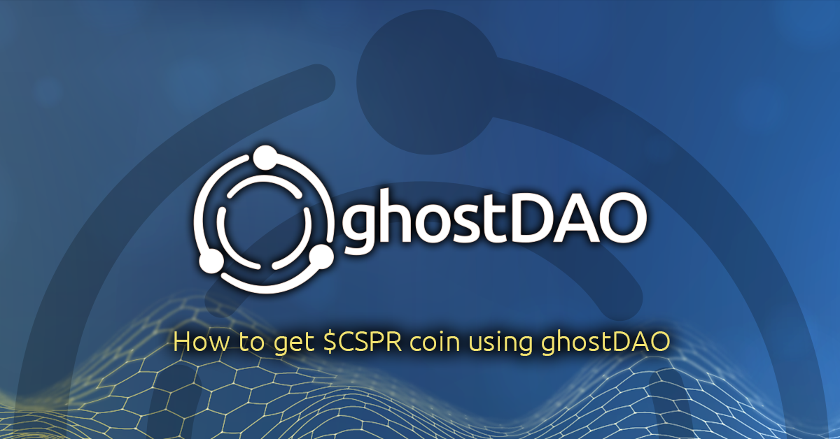 Read more about the article How to get $CSPR coin using ghostDAO