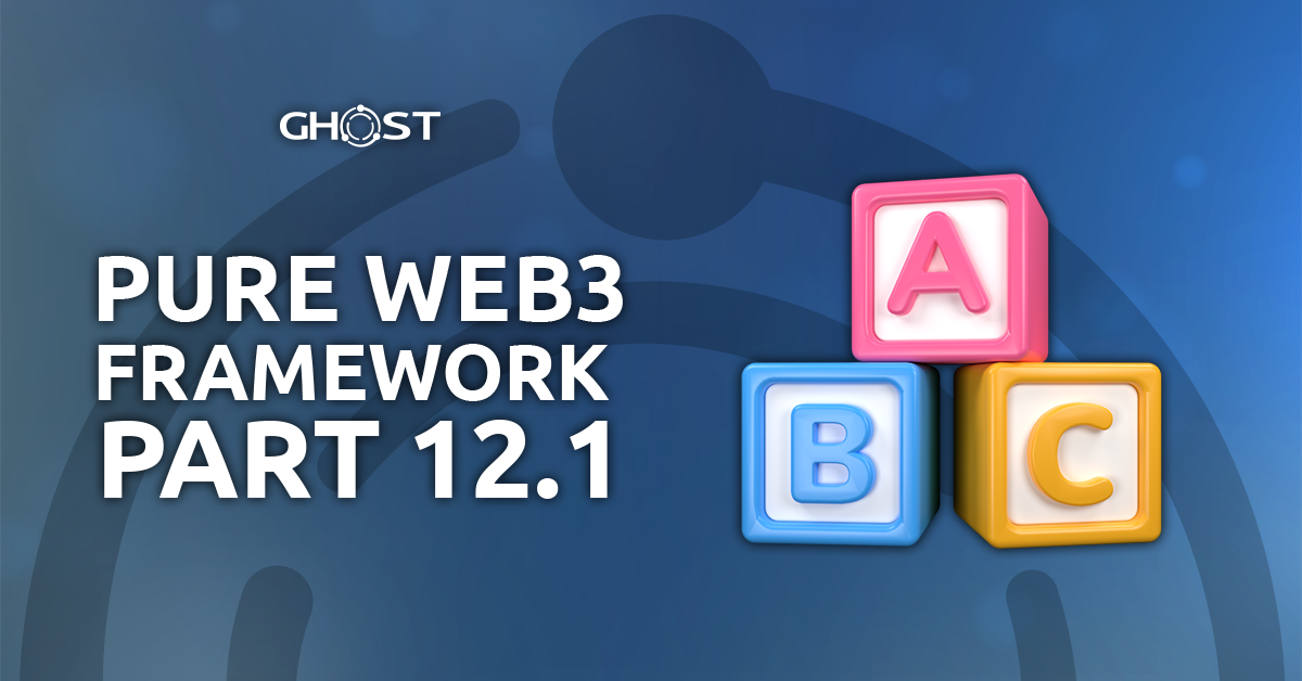 You are currently viewing Pure Web3: Framework (Part 12.1)